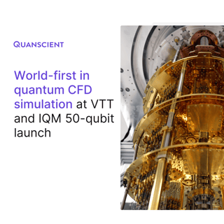 World-first in quantum CFD simulation at VTT and IQM 50-qubit launch
